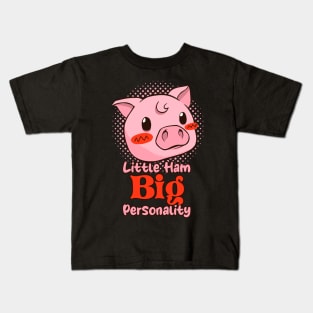 Funny Cute Piggy Little Ham Big Personality Kids T-Shirt